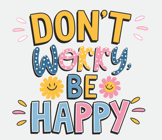 Don't Worry be Happy DTF Transfer