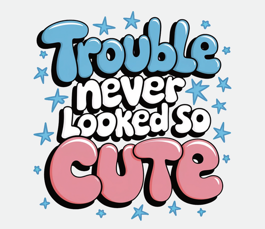 Trouble never looked so cute 2  DTF Transfer