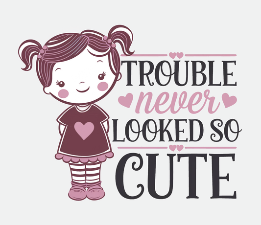 Trouble never looked so cute DTF Transfer